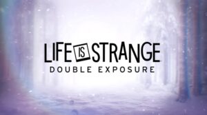 Life Is Strange Double Exposure TItle Card